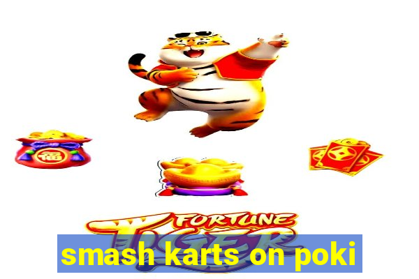 smash karts on poki